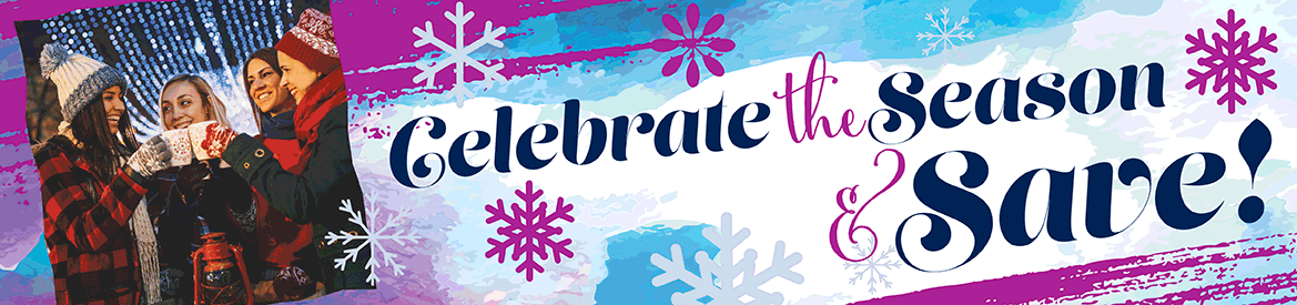 Celebrate the Season & Save!
