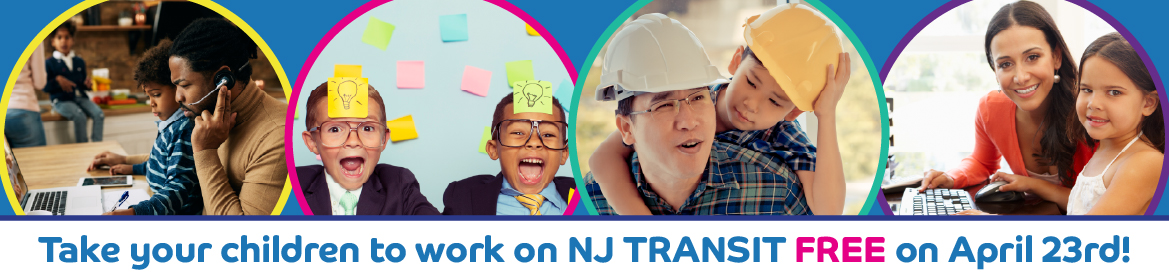 Take your children to work on NJ TRANSIT FREE on April 23rd!
